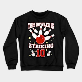 This Bowler is Striking 10 Yr Old Bowling 10th Birthday Crewneck Sweatshirt